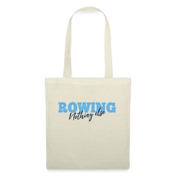 Rowing Nothing Else Slogan - Rower - Rowing - Tote Bag - nature - Front