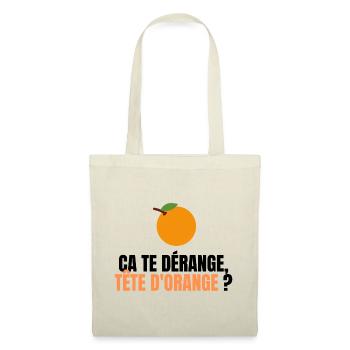 Ca te derange, tete d'orange ? - Sac en tissu - nature - Devant