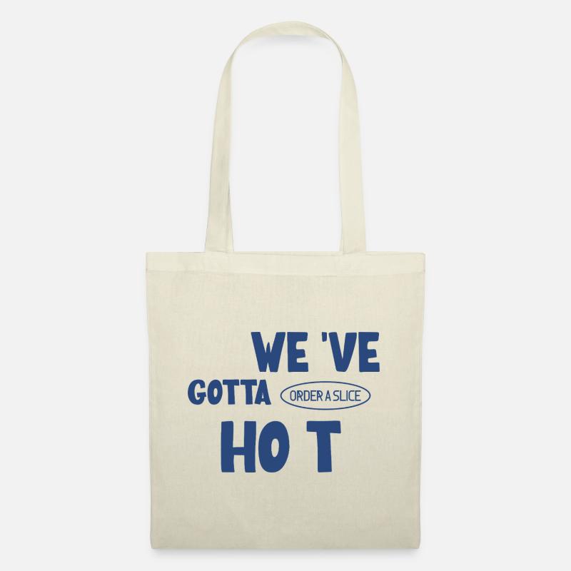 We've Gotta Hot Slice - Stoffbeutel - Natur