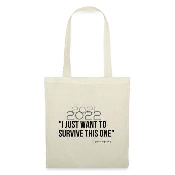 T-shirt 2023 -I just want to survive this one - Stoffbeutel - Natur - Vorne
