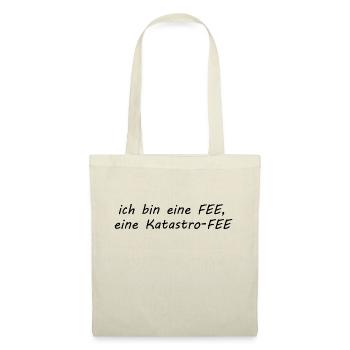 ich bin eine Fee - eine Katastro-Fee, Katastrophe - Stoffbeutel - Natur - Vorne
