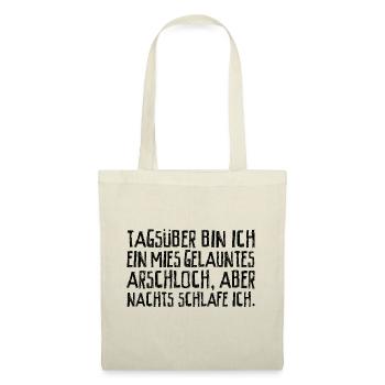 Tagsüber bin ich ein mies gelauntes Arschloch. - Stoffbeutel - Natur - Vorne