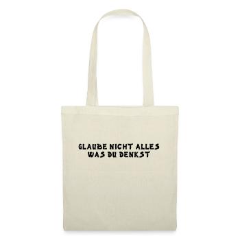 Glaube nicht alles was du denkst - Stoffbeutel - Natur - Vorne