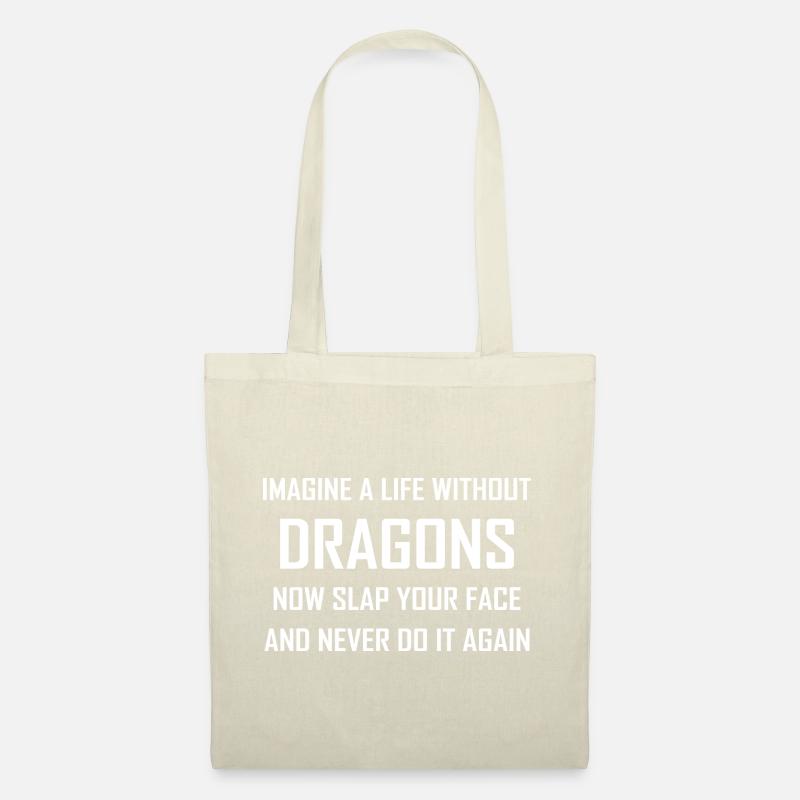 Imagine A Life Without Dragons Now Slap Your Face - Stoffbeutel - Natur