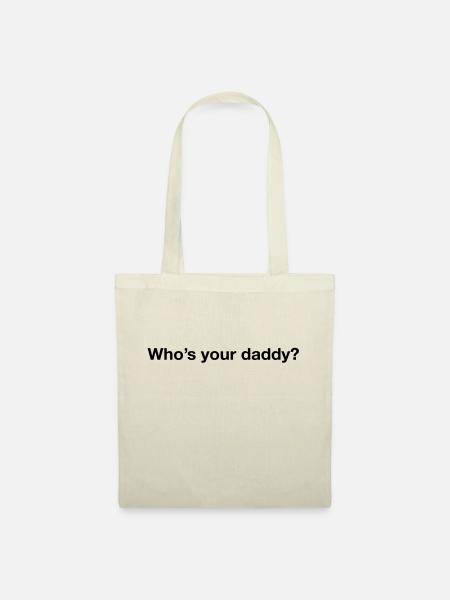 Who's your daddy? - Stoffbeutel - Natur