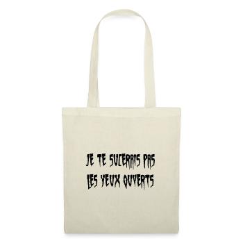 je te sucerais pas les yeux ouverts - Sac en tissu - nature - Devant