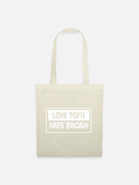 love tofu hate racism (white print) - Stoffbeutel - Natur