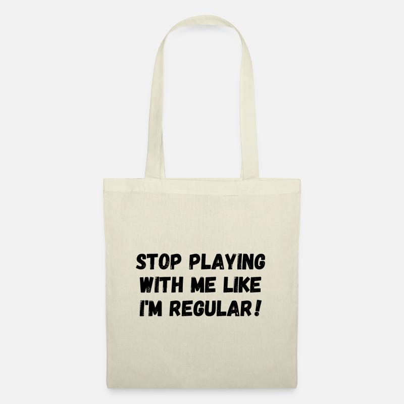 Stop playing with me like I'm regular - Tote Bag - nature