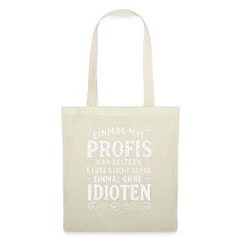 EINMAL MIT PROFIS war früher - Lustig Arbeit - Stoffbeutel - Natur - Vorne