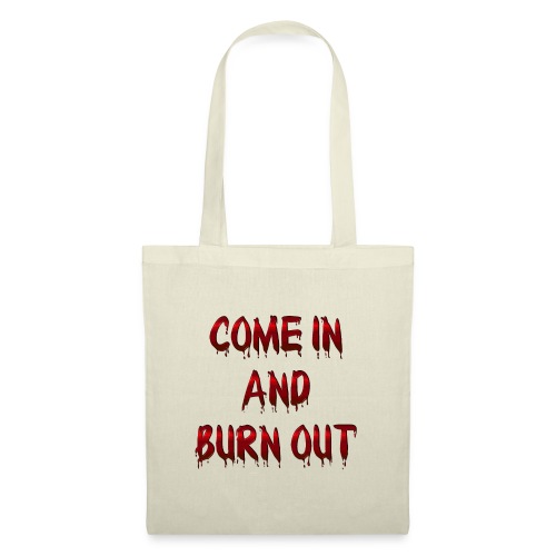 Come in and burn out !!! - Not just clapping !!! - Tote Bag