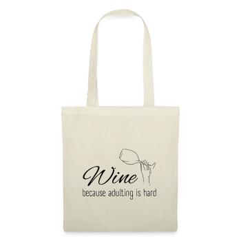 Wine Because Adulting is hard für Wein Liebhaber - Stoffbeutel - Natur - Vorne