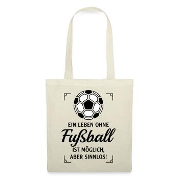 Ein Leben Ohne Fußball Ist Möglich, Aber Sinnlos P - Stoffbeutel - Natur - Vorne