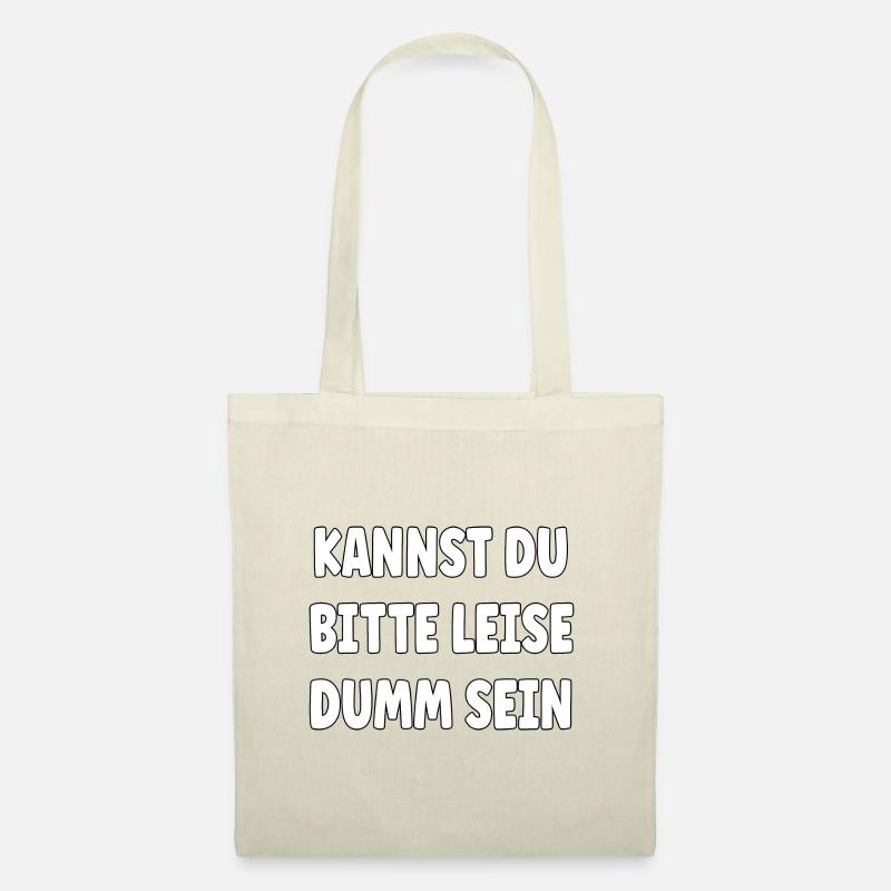 Kannst Du bitte leise Dumm sein? - Stoffbeutel - Natur
