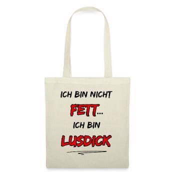 Ich bin nicht Fett... Ich bin Lusdick - Stoffbeutel - Natur - Vorne