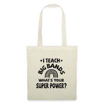 I teach Big Bands, what's your super power? - Stoffbeutel - Natur - Vorne