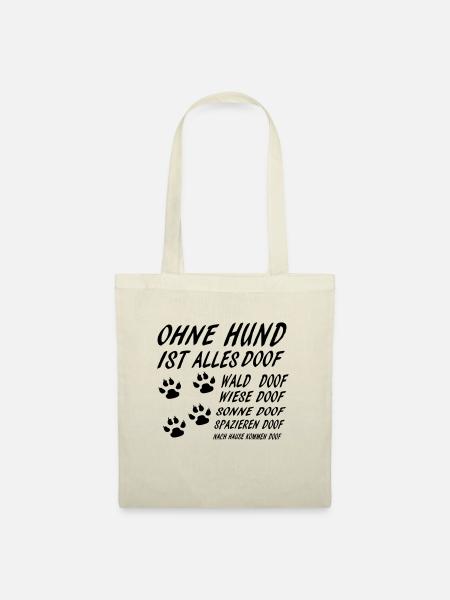 Ohne Hund ist alles Doof - Stoffbeutel - Natur