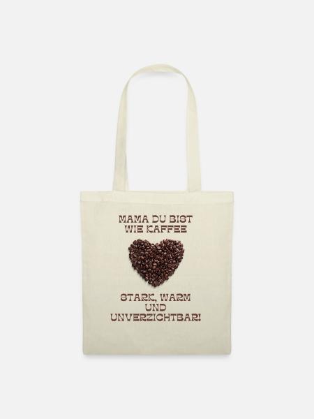 Mama ist wie Kaffe - Stoffbeutel - Natur
