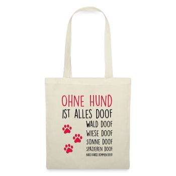 Ohne Hund ist alles doof - Stoffbeutel - Natur - Vorne