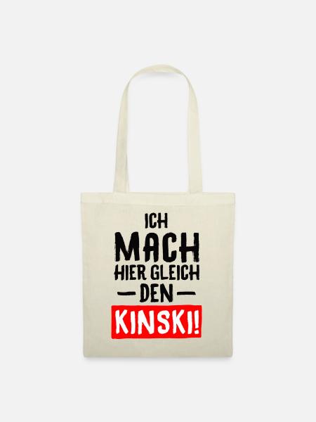 SPRUCH, ICH MACH HIER GLEICH DEN KINSKI! - Stoffbeutel - Natur