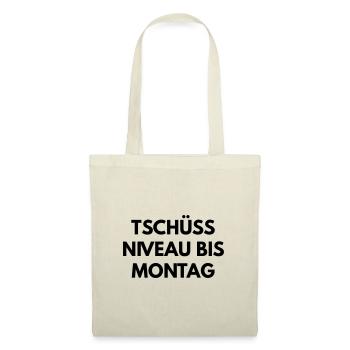 Tschüss Niveau bis Montag - Stoffbeutel - Natur - Vorne