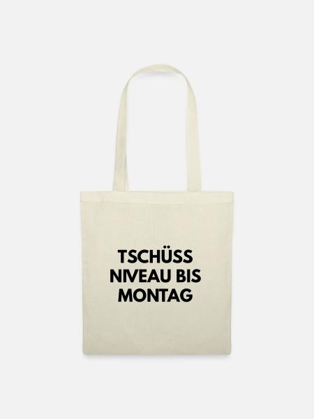 Tschüss Niveau bis Montag - Stoffbeutel - Natur