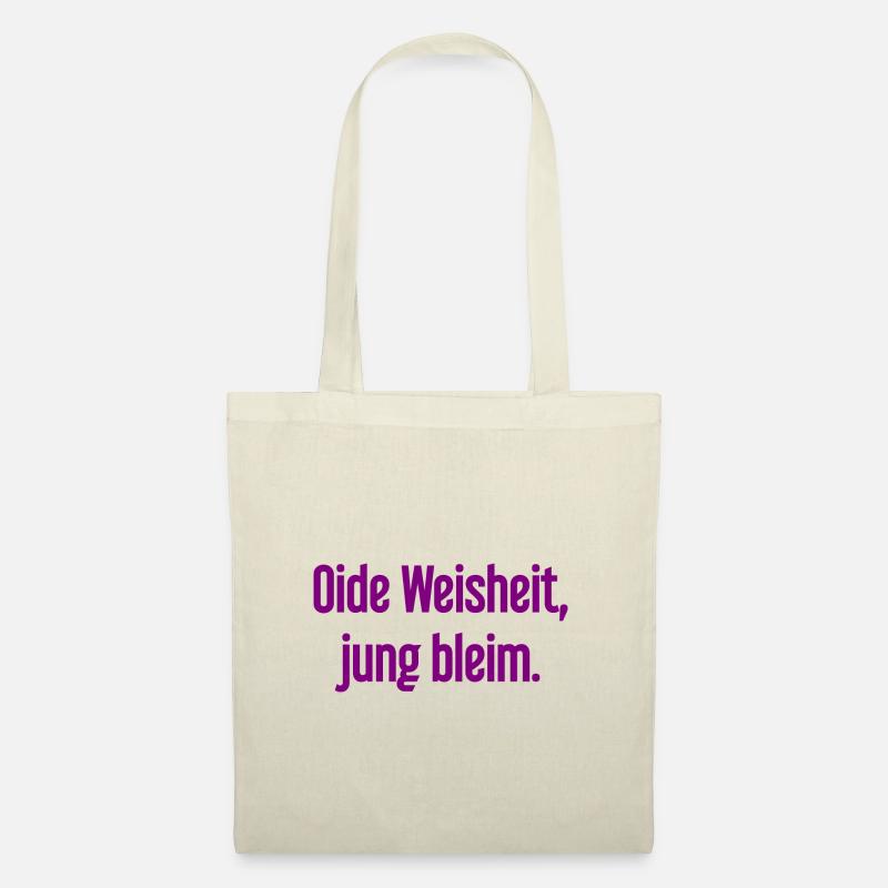 Oide Weisheit, jung bleim – Bayerischer Spruch - Stoffbeutel - Natur