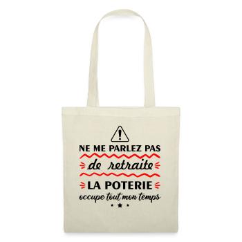 Ne me parlez pas de retraite poterie, potier - Sac en tissu - nature - Devant