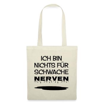 Ich bin nichts für schwache Nerven - Stoffbeutel - Natur - Vorne