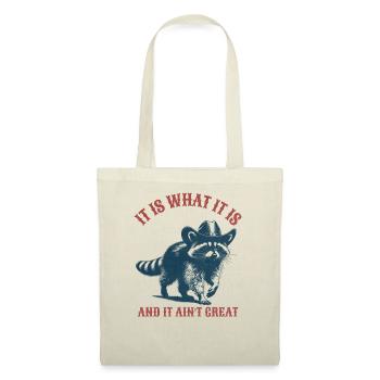 It Is What It Is and it Aint Great Waschbär - Stoffbeutel - Natur - Vorne