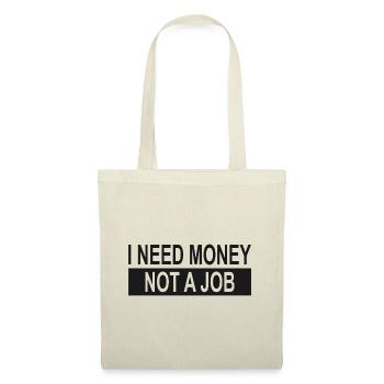 Ich brauche Geld, keinen Job - Stoffbeutel - Natur - Vorne