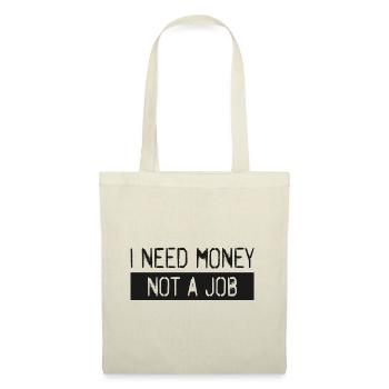 Ich brauche Geld, keinen Job - Stoffbeutel - Natur - Vorne