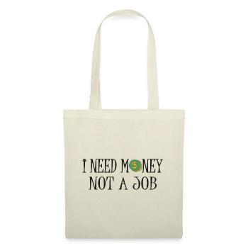 Ich brauche Geld, keinen Job - Stoffbeutel - Natur - Vorne