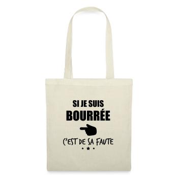 Si je suis bourrée c'est de sa faute, apéro,alcool - Sac en tissu - nature - Devant