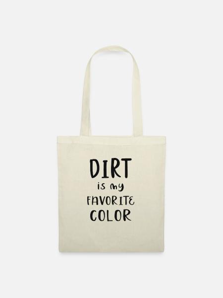 Dirt is my favorite color - Stoffbeutel - Natur