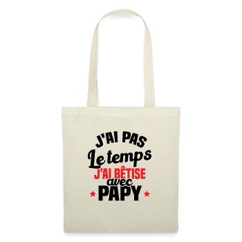 J'ai pas le temps j'ai bêtise avec papy - Sac en tissu - nature - Devant