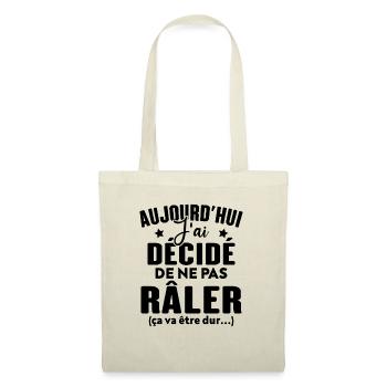Aujourd'hui j'ai décidé de ne pas râler - Sac en tissu - nature - Devant