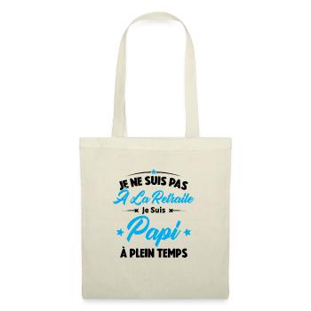 Je Ne Suis Pas À La Retraite, Papi À Plein Temps - Sac en tissu - nature - Devant