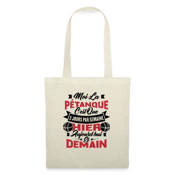 La pétanque c'est que 3 jours par semaine - Sac en tissu - nature - Devant