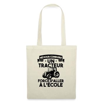 Né pour conduire un tracteur forcé daller à lécole - Sac en tissu - nature - Devant