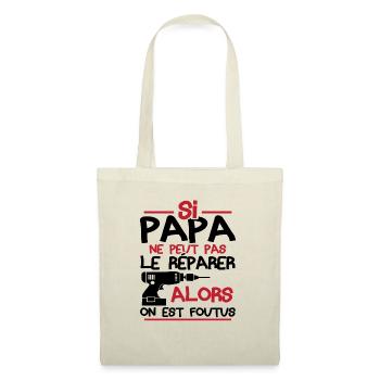 Si papa ne peut pas réparer alors on est foutus - Sac en tissu - nature - Devant
