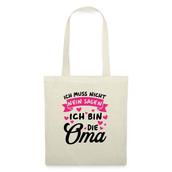 Ich Muss Nicht Nein Sagen Ich Bin Die Oma - Stoffbeutel - Natur - Vorne