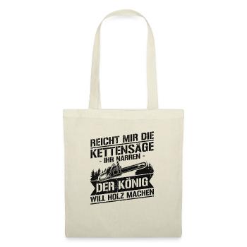 Reicht mir die kettensäge ihr narren der könig - Stoffbeutel - Natur - Vorne