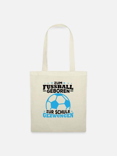 Zum fussball geboren zur schule gezwungen - Stoffbeutel - Natur