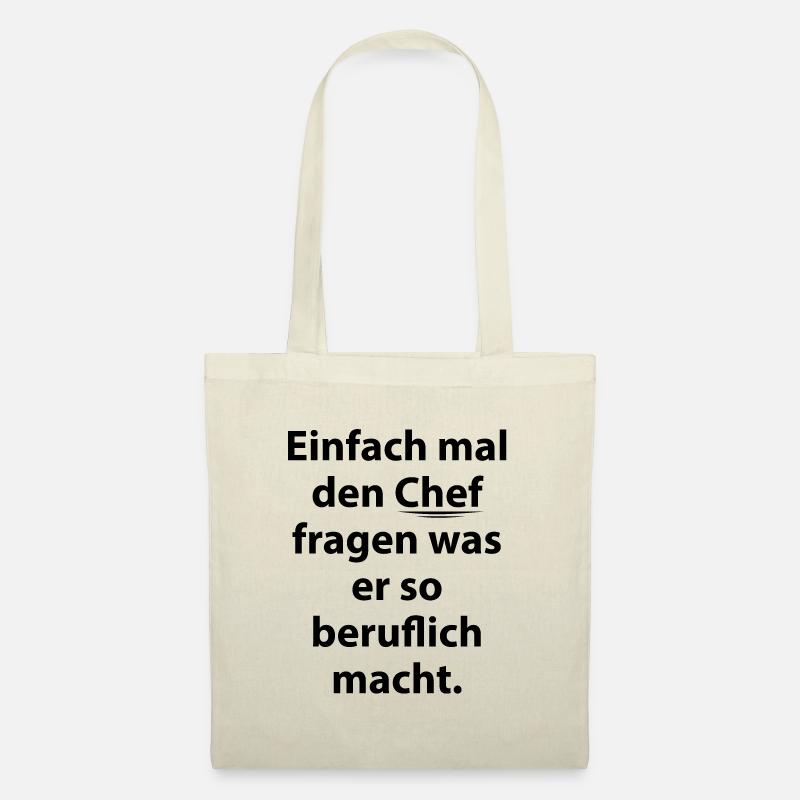 Einfach mal den Chef fragen was er so beruflich ma - Stoffbeutel - Natur
