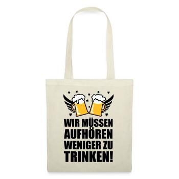 Wir müssen aufhören weniger zu trinken Bier Beer - Stoffbeutel - Natur - Vorne