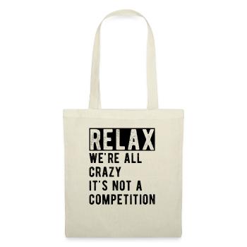 Relax we're all crazy it's not a competition - Tote Bag - nature - Front