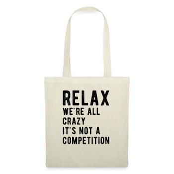 Relax we're all crazy it's not a competition - Tote Bag - nature - Front