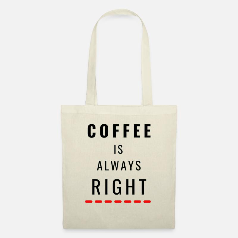 Coffee is always Right - Stoffbeutel - Natur