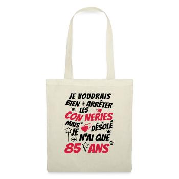 conneries 85 ans / humour anniversaire 85 ans - Sac en tissu - nature - Devant