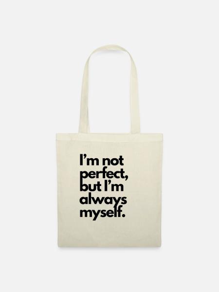 I m not perfect but I m always myself - Stoffbeutel - Natur